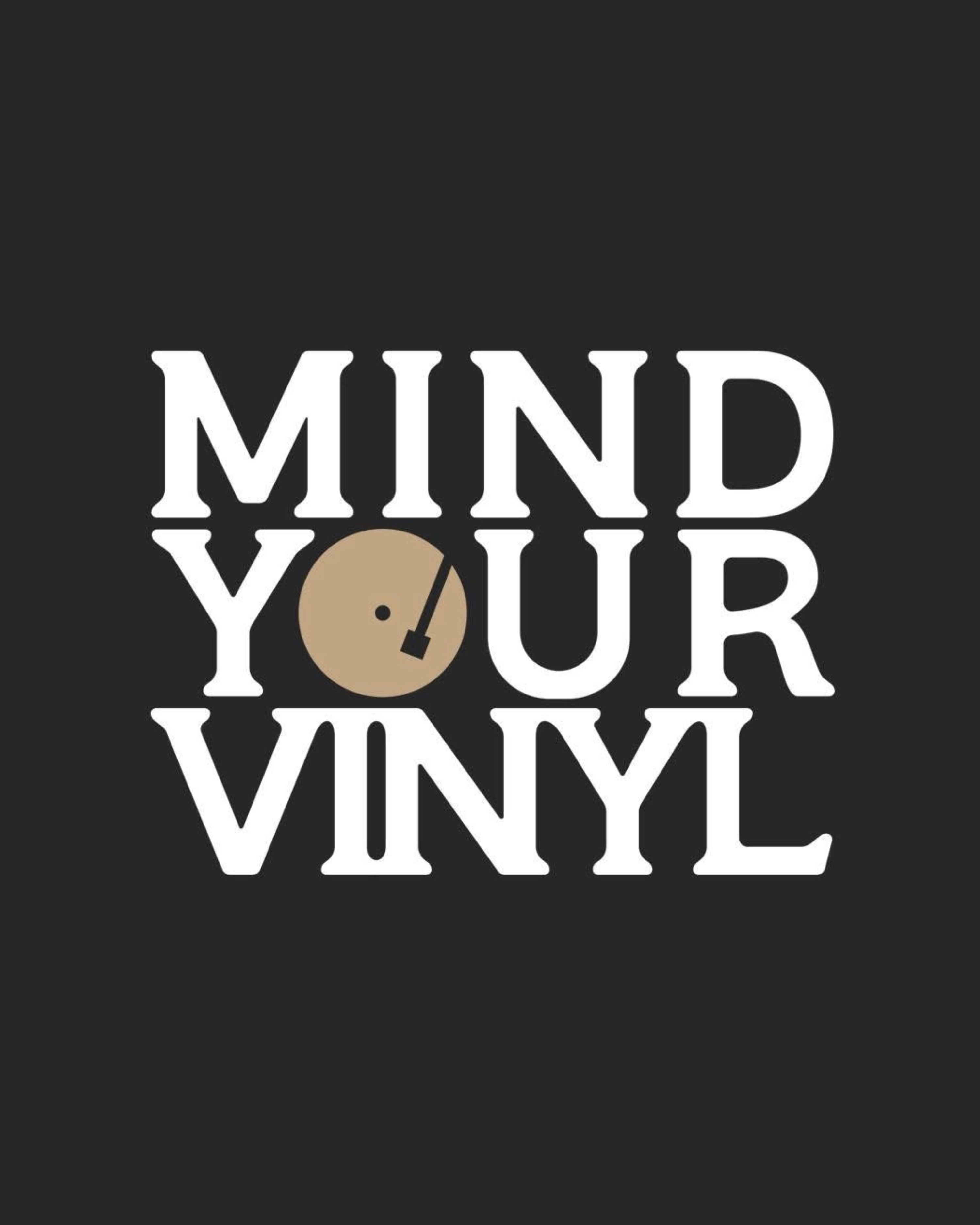 MIND YOUR VINYL