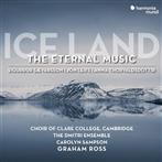 Svarsson Thorvaldsdottir "Ice Land The Eternal Music Choir Of Clare College Cambridge Dmitri Ensemble Sampson Ross"