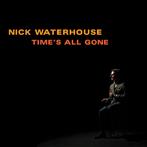 Waterhouse, Nick "Time's All Gone"