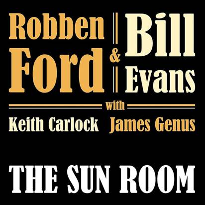 Robben Ford & Bill Evans "The Sun Room"